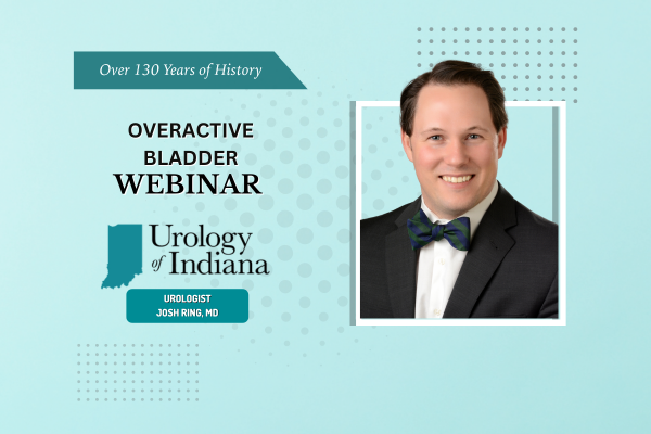 Urology of Indiana Overactive Bladder Webinar with Dr. Josh Ring