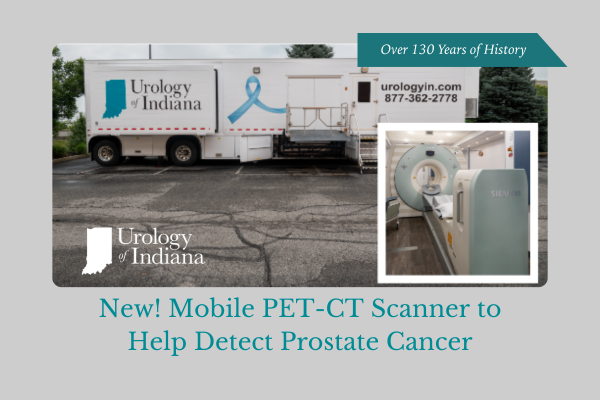 Urology of Indiana Offers New Mobile PET-CT Scanner For Prostate Cancer Diagnosis