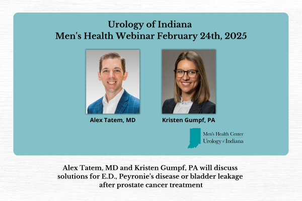 Urology of Indiana Men’s Health Webinar Back By Popular Demand! Register Today.